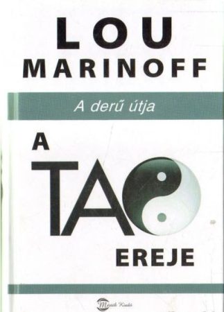 Lou Marinoff: A ​Tao ereje - A derű útja
