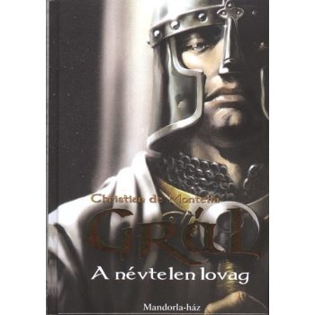   Christian de Montella: Grál - A névtelen lovag (Grál 1.) Szépséghibás