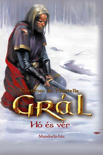 Christian de Montella: Grál - Hó ​és vér (Grál 2.)