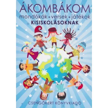Ákombákom - Mondókák, versek, játékok kisiskolásoknak