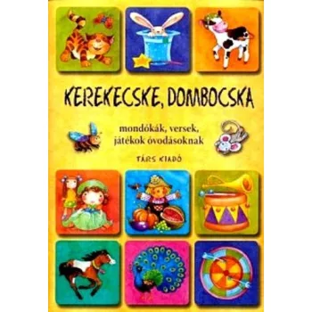   Imre Zsuzsánna, Péter Kinga -  Kerekecske, ​dombocska - Mondókák, versek, játékok óvodásoknak - Antikvár