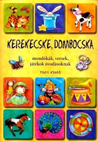 Imre Zsuzsánna, Péter Kinga -  Kerekecske, ​dombocska - Mondókák, versek, játékok óvodásoknak - Antikvár