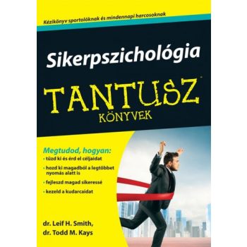 Todd M. Kays · Leif H. Smith: Sikerpszichológia