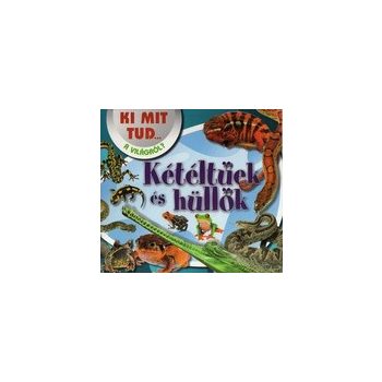   Ki mit tud… a világról? – Kétéltűek és hüllők Jó állapotú Antikvár