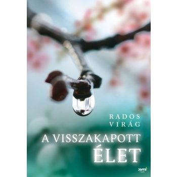 Rados Virág: A visszakapott élet