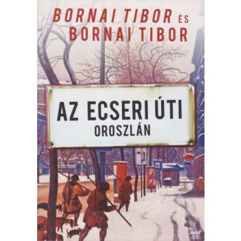   Bornai Tibor , id. Bornai Tibor - Az ​Ecseri úti oroszlán