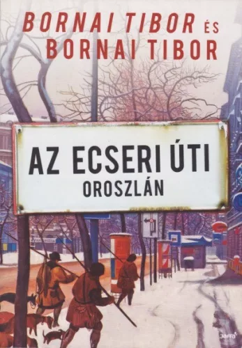 Bornai Tibor , id. Bornai Tibor - Az ​Ecseri úti oroszlán