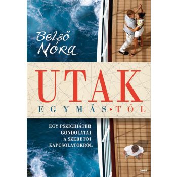   Belső Nóra: Utak ​egymástól -  Egy pszichiáter gondolatai a szeretői kapcsolatokról ANTIKVÁR