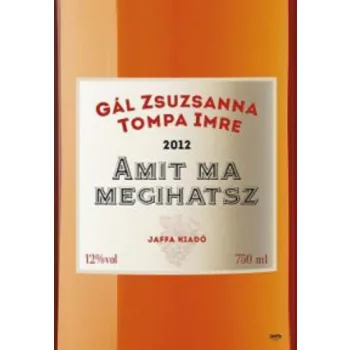 Gál Zsuzsanna · Tompa Imre: Amit ma megihatsz Antikvár