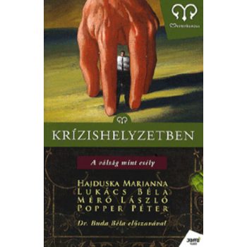   Hajduska Marianna · Lukács Béla · Mérő László · Popper Péter: Krízishelyzetben