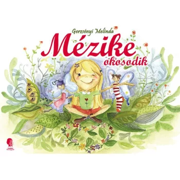 Gerzsényi Melinda: Mézike okosodik