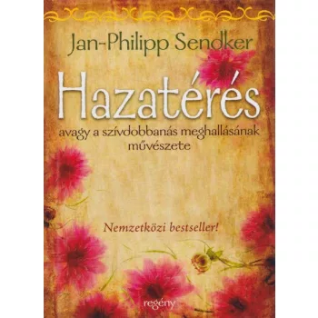   Jan-Philipp Sendker - Hazatérés - Avagy a szívdobbanás meghallásának művészete