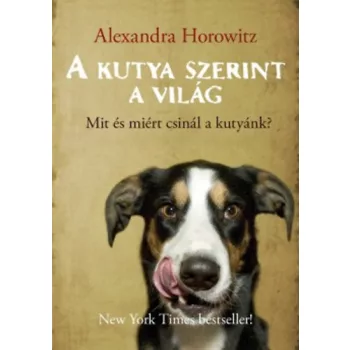 Alexandra Horowitz: A kutya szerint a világ