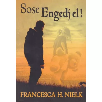 Francesca H. Nielk - Sose ​Engedj el!