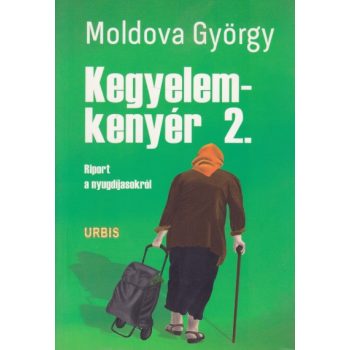 Moldova György - Kegyelemkenyér ​2. -  Riport a nyugdíjasokról