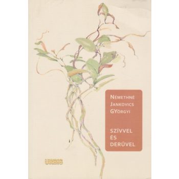 Némethné Jankovics Györgyi - Szívvel ​és derűvel