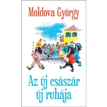 Moldova György - Az ​új császár új ruhája