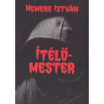   Nemere István - Ítélőmester - Szokatlan bűnügyi regény