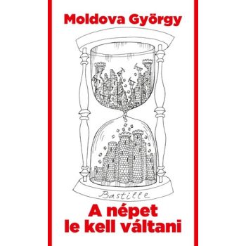Moldova György - A ​népet le kell váltani 