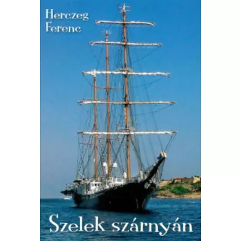 Herczeg Ferenc - Szelek ​szárnyán