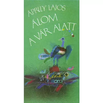 Áprily Lajos - Álom ​a vár alatt