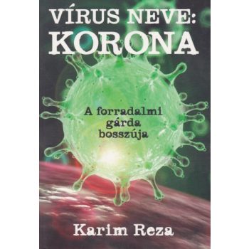   Karim Reza - Vírus ​neve: Korona - A forradalmi gárda bosszúja