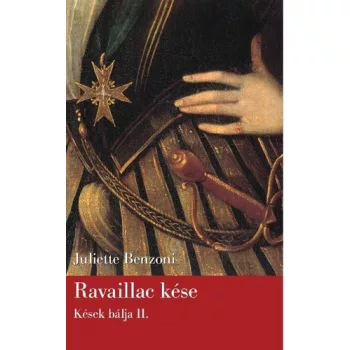 Juliette Benzoni Ravaillac kése (Kések bálja 2.)