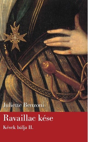 Juliette Benzoni Ravaillac kése (Kések bálja 2.)