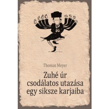   Thomas Meyer:Zuhé úr csodálatos utazása egy siksze karjaiba