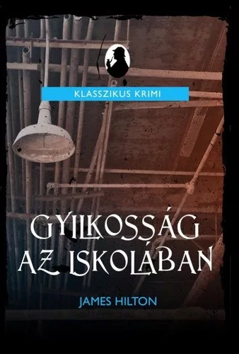 James Hilton: Gyilkosság az iskolában Jó állapotú antikvár