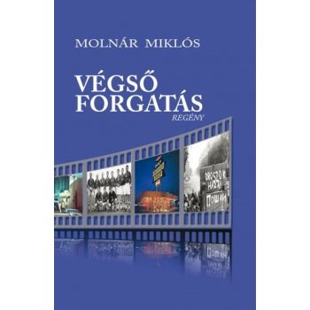 Molnár Miklós: Végső forgatás