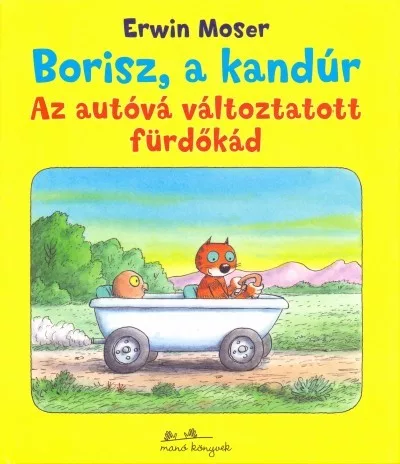 Erwin Moser: Borisz a kandúr 1. - Az autóvá változtatott fürdőkád  