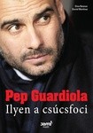 Pep Guardiola Ilyen a csúcsfoci