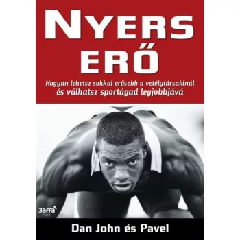 Dan John · Pavel Tsatsouline: Nyers erő