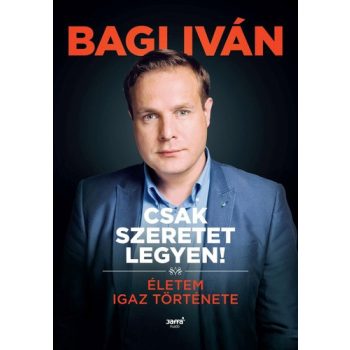 Bagi Iván: Csak szeretet legyen!
