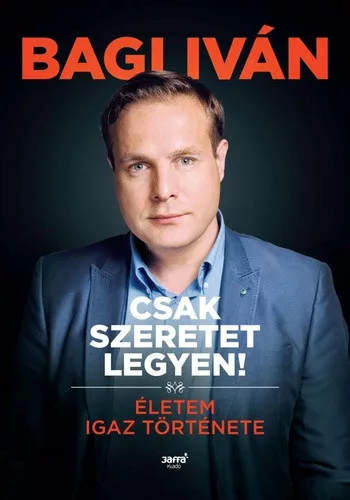 Bagi Iván: Csak szeretet legyen!