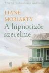 Liane Moriarty: A ​hipnotizőr szerelme