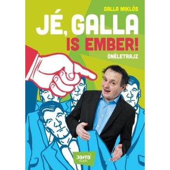 Galla Miklós: Jé, Galla is ember!
