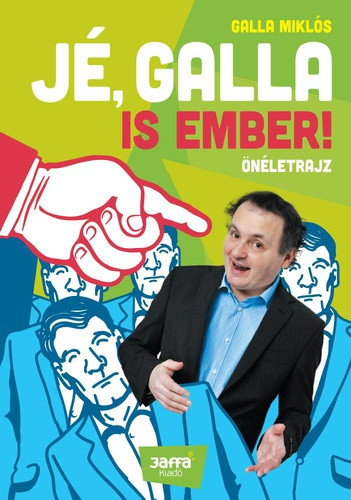 Galla Miklós: Jé, Galla is ember!