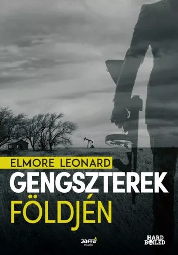 Elmore Leonard Gengszterek földjén