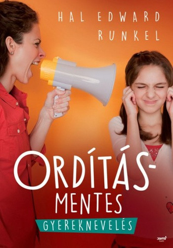 Hal Edward Runkel: Ordításmentes gyereknevelés