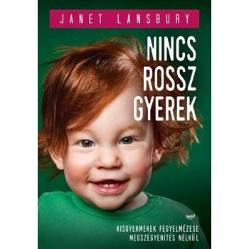   Janet Lansbury: Nincs rossz gyerek Jó állapotú szépséghibás