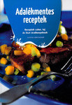 Adalékmentes receptek - Receptek cukor, tej és liszt érzékenyeknek  Antikvár könyv 