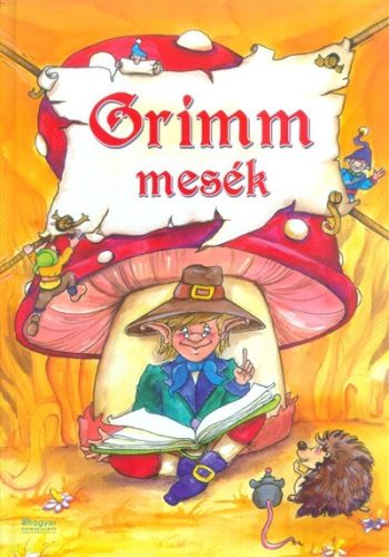 Jakob Grimm · Wilhelm Grimm: Grimm mesék
