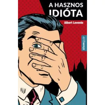Albert Levente: A hasznos idióta