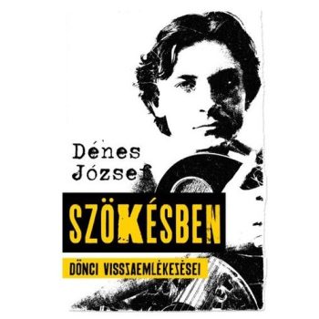 Dénes József: Szökésben