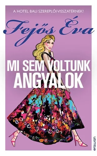 Fejős Éva: Mi sem voltunk angyalok
