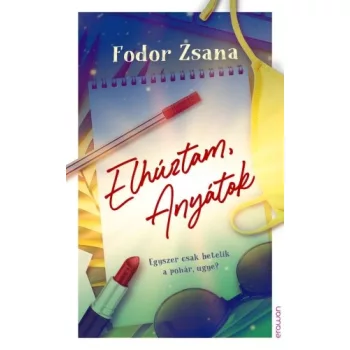Fodor Zsana: Elhúztam, anyátok