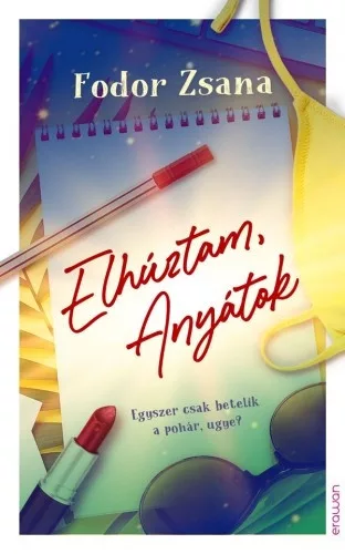 Fodor Zsana: Elhúztam, anyátok