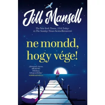 Jill Mansell: Ne mondd, hogy vége!